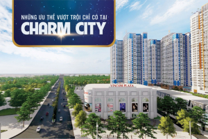 CHARM CITY – KIẾN TẠO CHUẨN SỐNG MỚI TẠI DĨ AN, BÌNH DƯƠNG